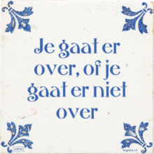 Je gaat er over, of je gaat er niet over - 39 keer bekeken