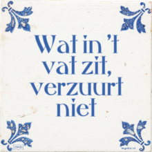 Wat in 't vat zit, verzuurt niet - 1 keer bekeken