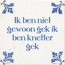 Ik ben niet gewoon gek ik ben knetter gek - 1 keer bekeken
