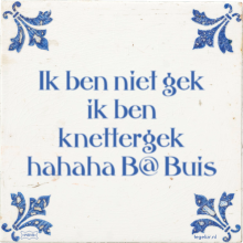 Ik ben niet gek ik ben knettergek hahaha B@ Buis - 1 keer bekeken