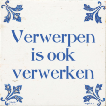 Verwerpen is ook verwerken - 27 keer bekeken