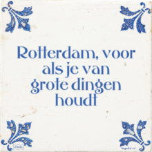 Rotterdam, voor als je van grote dingen houdt - 76 keer bekeken