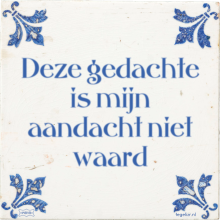 Deze gedachte is mijn aandacht niet waard - 75 keer bekeken