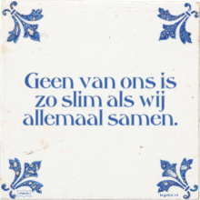 Geen van ons is zo slim als wij allemaal samen. - 6 keer bekeken