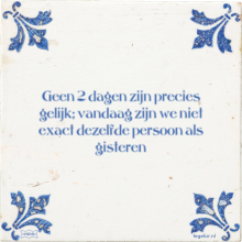 Geen 2 dagen zijn precies gelijk; vandaag zijn we niet exact dezelfde persoon als gisteren - 26 keer bekeken