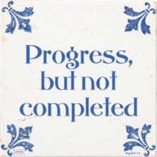 Progress, but not completed - 61 keer bekeken