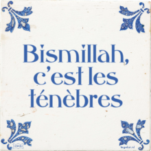 Bismillah, c'est les ténèbres - 81 keer bekeken