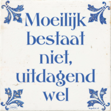 Moeilijk bestaat niet, uitdagend wel - 90 keer bekeken